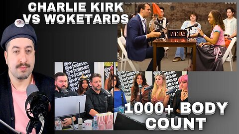 Charlie Kirk VS Woketards / Whatever Pod 1000+ Bodycount?