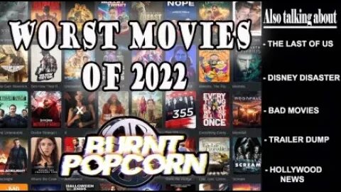 Disney Stumbles, Last of Us Talk, and Worst Movies of 2022 | Burnt Popcorn #38