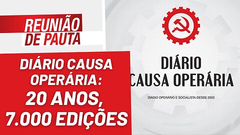 Diário Causa Operária: 20 anos e 7 mil edições - Reunião de Pauta nº 1.128 - 31/01/23