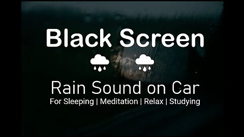 10 Hours of Heavy Rain on Car Sounds For Sleeping | Meditation | Relax | Studying | Black Screen