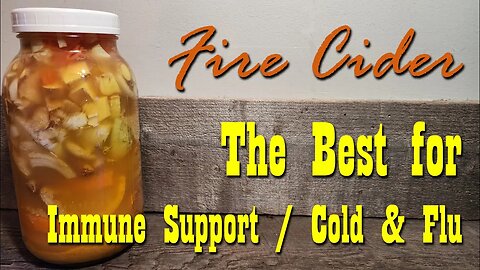 Make Your Own Fire Cider ~ The Best for Immune Support / Cold & Flu