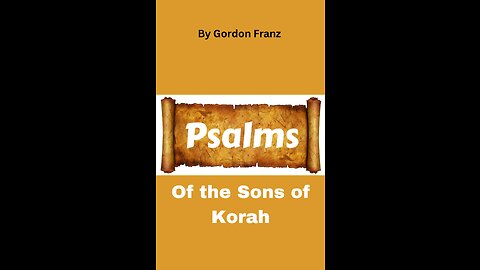 Psalms of the Sons of Korah, by Gordon Franz, Psalm 42-43: Captive For The Lord’s Sake.