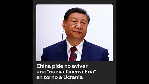 Xi alerta contra el uso del conflicto ucraniano para instigar una “nueva Guerra Fría”