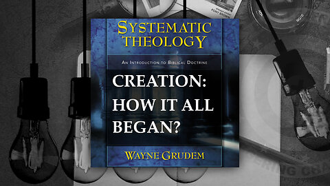 Battle4Freedom (2023) Systematic Theology - Creation - How it all Began