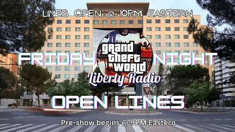 Fri Nite Stream - Open Lines May 31 2024