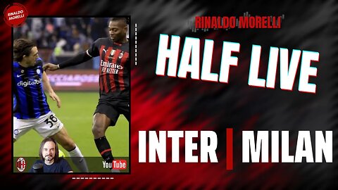 INTER-MILAN 🎙️ il commento al primo tempo della partita di Serie A con Rinaldo Morelli | HALF LIVE