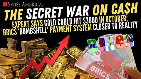 Expert Says Gold Could Hit $3000 in October; BRICS ‘Bombshell’ Payment system Closer to Reality