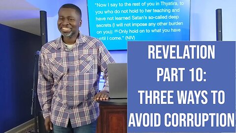 "Three Ways to Avoid Corruption" Revelation Part 10 1-29-23 GTC CoMo