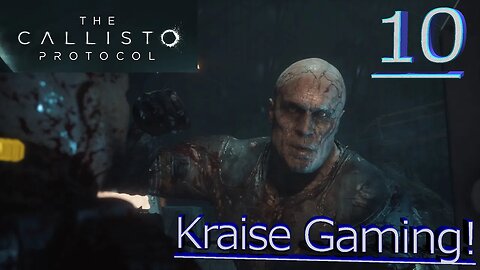 Part 10 - I Just Want It To End! - The Callisto Protocol - Maximum Security - By Kraise Gaming!