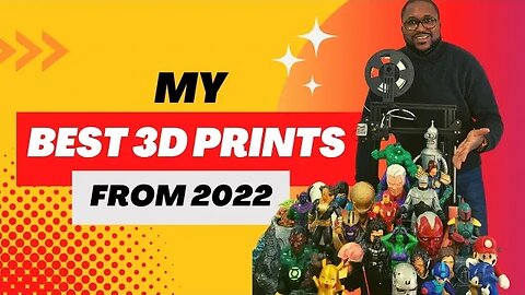 Unveiling the Best of the Best: My Top 3D Prints for 2022