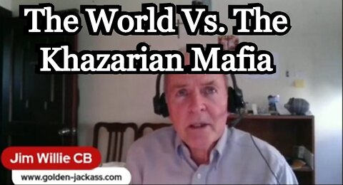 Dr. Jim Willie: The World Vs. The Khazarian Mafia!