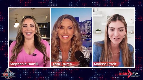 The Right View with Lara Trump, Stephanie Hamill, & Marissa Streit 2/7/23