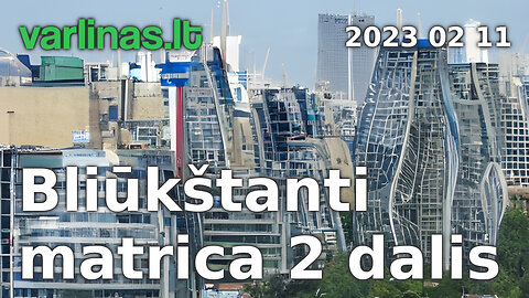 Varlinas tiesiogiai - 2023 02 11 - Bliūkštanti matrica 2 dalis