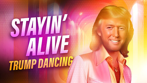 Stayin' Alive | Trump Dancing