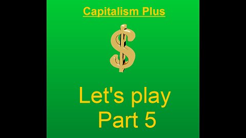 Lets play capitalism plus part 5