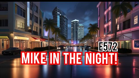 Mike in the Night! E572 - Next weeks news Today, Call ins, Headlines