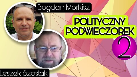 Polityczny podwieczorek 2 - Leszek Szostak