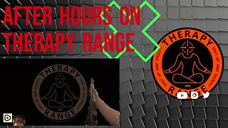 After Hours On Therapy Range W/Always Survive 10:30 Eastern