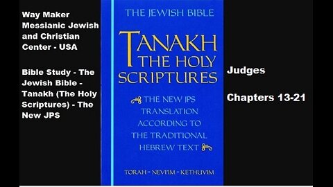 Bible Study - Tanakh (The Holy Scriptures) The New JPS - Judges 13-21