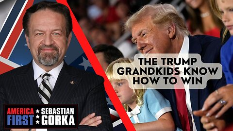 The Trump grandkids know how to win. Sebastian Gorka on AMERICA First