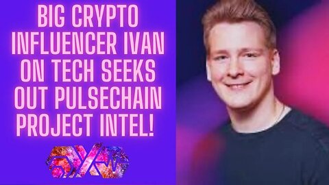 BIG Crypto Influencer IVAN ON TECH Seeks Out Pulsechain Project Intel!