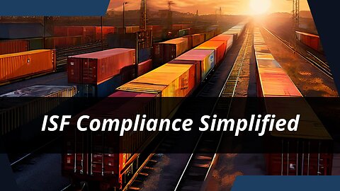 Boost Your E-commerce Imports with Efficient ISF Filing and Compliance