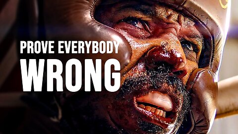 PROVE EVERYBODY WRONG - Motivational Speech