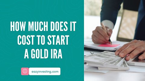 How Much Does It Cost to Start a Gold IRA