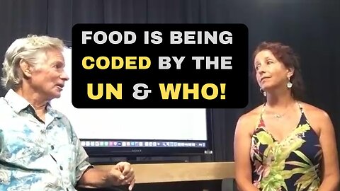 Food is Being CODED By The UN & WHO!