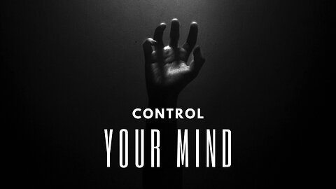 CONTROL YOUR MIND!!