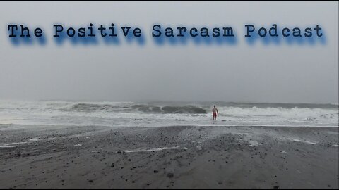 Positive Sarcasm Podcast: "Mushroom Energy Activate, Q&A September 17th"