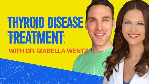 Thyroid Disease Treatment | Healing the Root Causes of Thyroid Disease (Dr. Izabella Wentz)