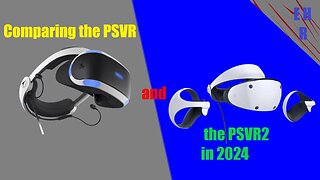 Comparing the PSVR and the PSVR2 in 2024