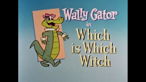 Wally Gator -"Which is Which Witch"