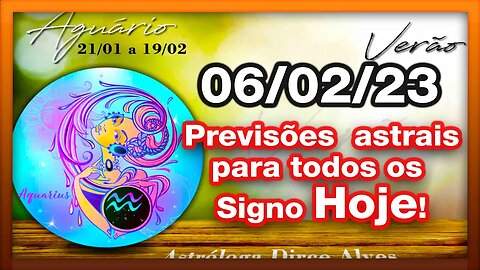 ♒ 𝐇𝐎𝐑Ó𝐒𝐂𝐎𝐏𝐎 𝐃𝐎 𝐃𝐈𝐀! [SEGUNDA] 06/02/𝟐𝟎𝟐3 |𝐓𝐎𝐃𝐎𝐒 𝐎𝐒 #𝐒𝐈𝐆𝐍𝐎𝐒 𝑹𝑬𝑽𝑰𝑺Õ𝑬𝑺 𝑨𝑺𝑻𝑹𝑨𝑰𝑺 |𝑫𝒊𝒓𝒄𝒆 𝑨𝒍𝒗𝒆𝒔 #m