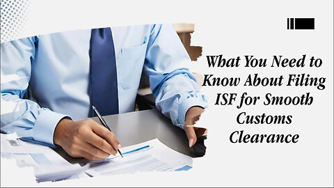 Filing ISF as a Foreign Importer into the US