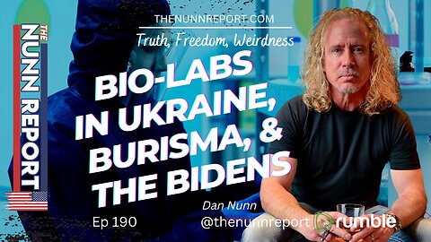 Ep. 190 BIO-LABS in Ukraine, Burisma, & Bidens | The Nunn Report w/ Dan Nunn