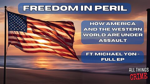 Freedom in Peril - How America and the Western World are Under Assault - Full Ep