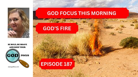 GOD FOCUS THIS MORNING EP187 GOD'S FIRE