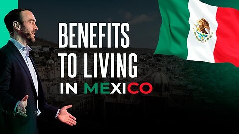 The Biggest Benefits To Living In Mexico in 2022 (Life Update)