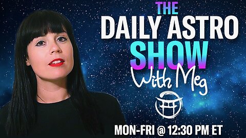 THE DAILY ASTRO SHOW with MEG - MAY 8