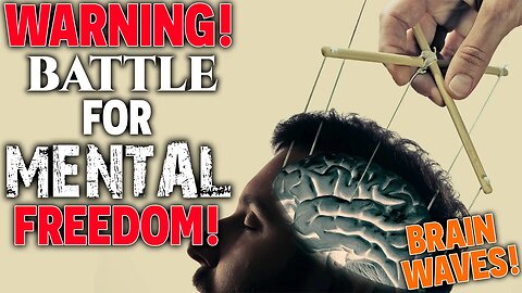 WARNING! Battle For MENTAL FREEDOM! • The Government's Quest to Control Our Brains