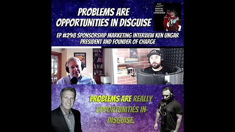 Problems Are Opportunities in Disguise - Clip From Ep 298 Sponsorship Marketing Ken Ungar