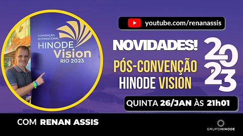 NOVIDADES PÓS-CONVENÇÃO VISION HINODE | RENAN ASSIS