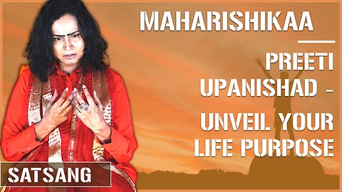 Maharishikaa | Preeti Upanishad - Unveil your Life purpose