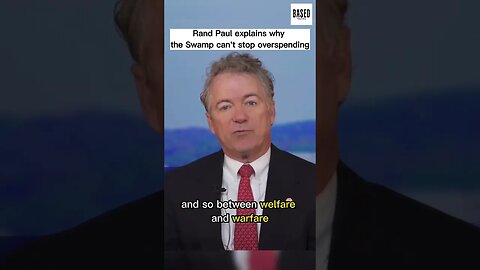 Rand Paul explains why the Swamp can't stop wasting our money