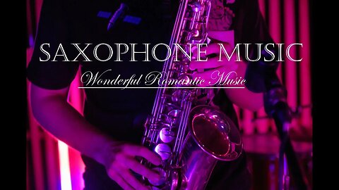 Wonderful SAXOPHONE MUSIC - Romantic Sounds - Relaxing Music