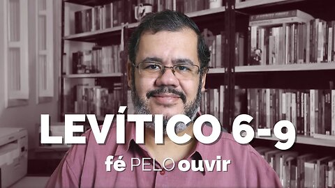 LEVÍTICO 6-9 | #féPELOouvir