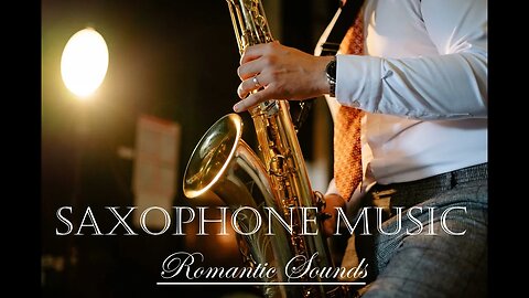 Relaxing SAXOPHONE MUSSIC - Romantic Sounds