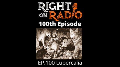 Right On Radio Episode #100 - Lupercalia, Valentine's Day is a Pagan Holiday and is Attached to Demons (February 2021)